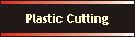 Plastic Cutting